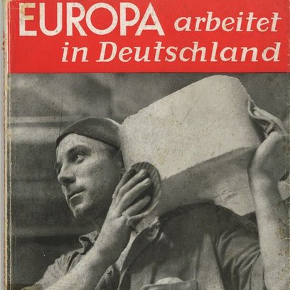 Broschüre: Europa arbeitet in Deutschland, Dokumentationszentrum NS-Zwangsarbeit Broschüre: Europa arbeitet in Deutschland, Dokumentationszentrum NS-Zwangsarbeit