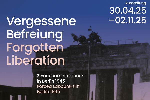 Vergessene Befreiung. Zwangsarbeiter:innen in Berlin 1945